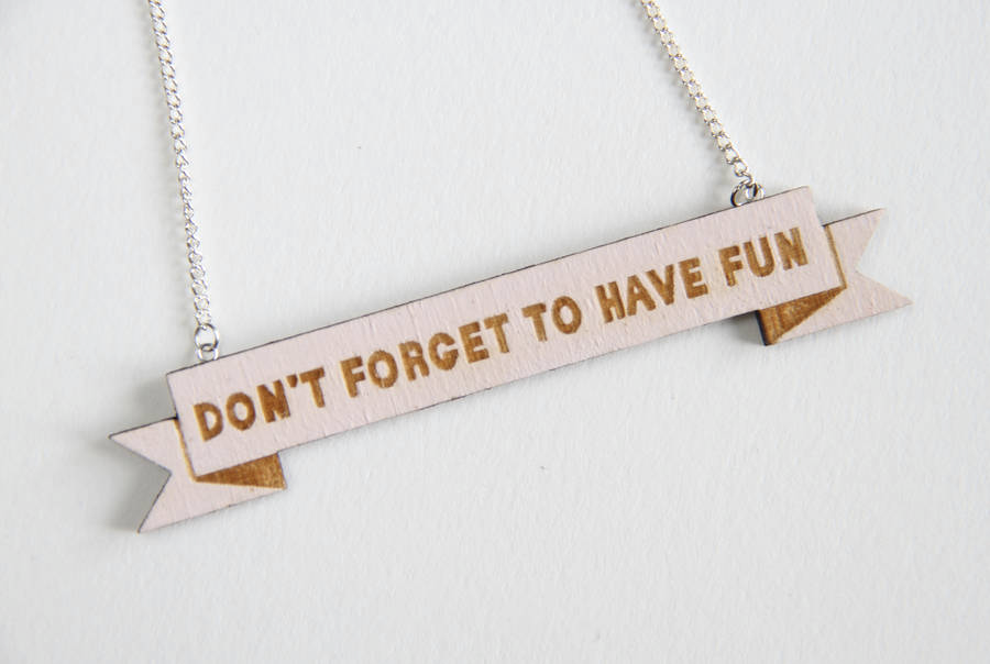 Don't forget to have fun